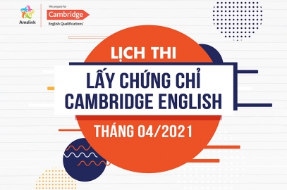 LỊCH THI LẤY CHỨNG CHỈ CAMBRIDGE ENGLISH THÁNG 04/2021